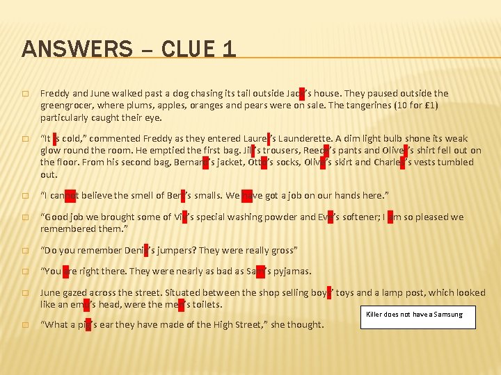 ANSWERS – CLUE 1 � Freddy and June walked past a dog chasing its