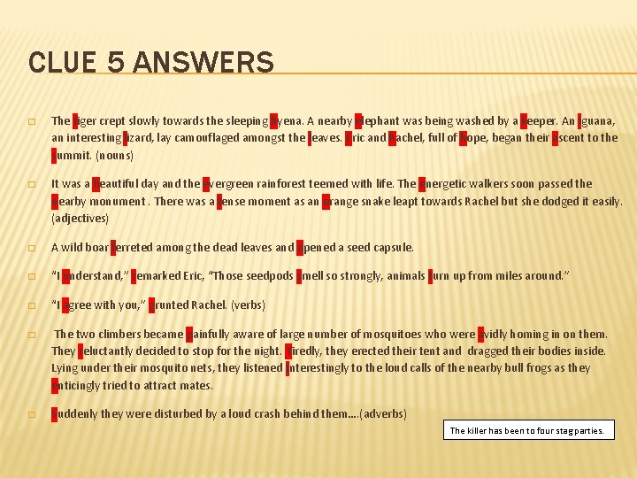CLUE 5 ANSWERS � The tiger crept slowly towards the sleeping hyena. A nearby