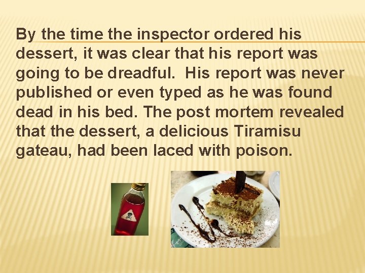 By the time the inspector ordered his dessert, it was clear that his report