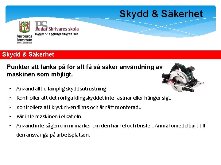 Skydd & Säkerhet Bygg & Anläggnings programmet Skydd & Säkerhet Punkter att tänka på