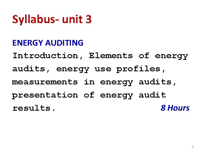 Syllabus- unit 3 ENERGY AUDITING Introduction, Elements of energy audits, energy use profiles, measurements