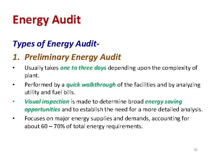 Energy Audit Types of Energy Audit 1. Preliminary Energy Audit • • Usually takes