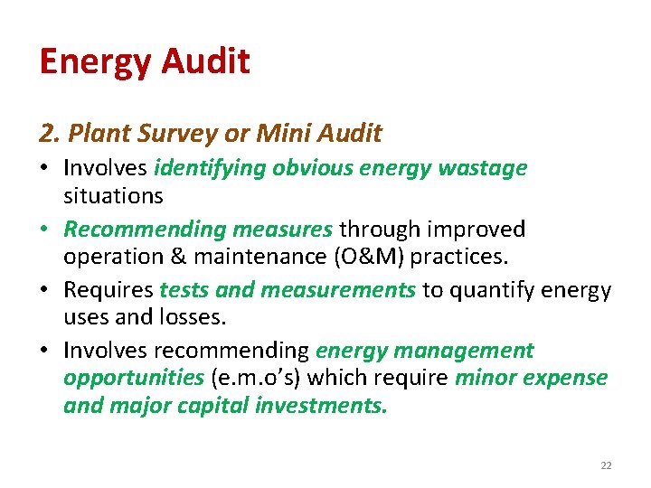 Energy Audit 2. Plant Survey or Mini Audit • Involves identifying obvious energy wastage