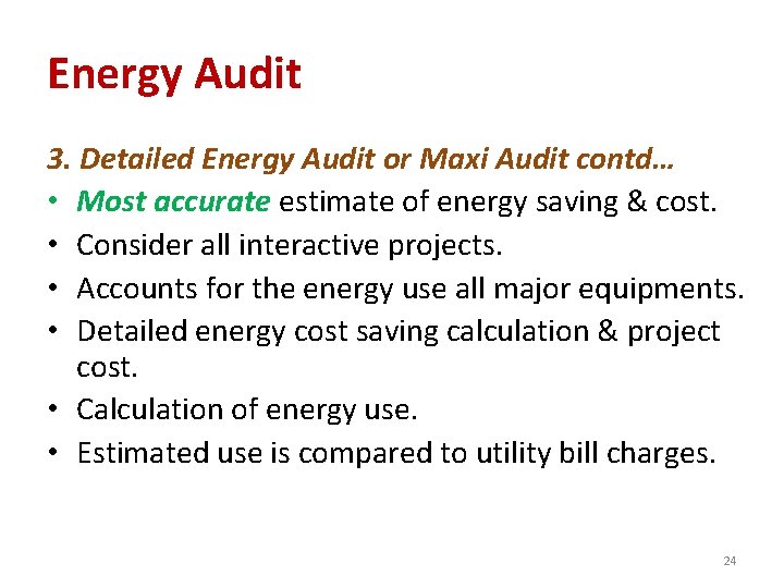 Energy Audit 3. Detailed Energy Audit or Maxi Audit contd… • Most accurate estimate