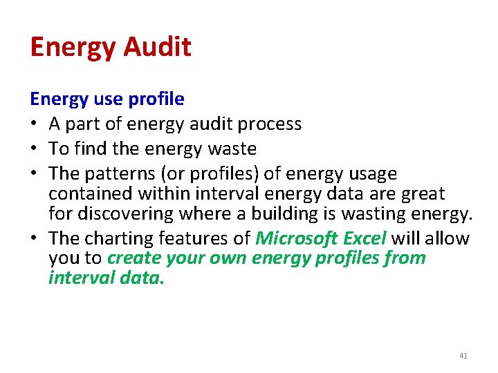 Energy Audit Energy use profile • A part of energy audit process • To