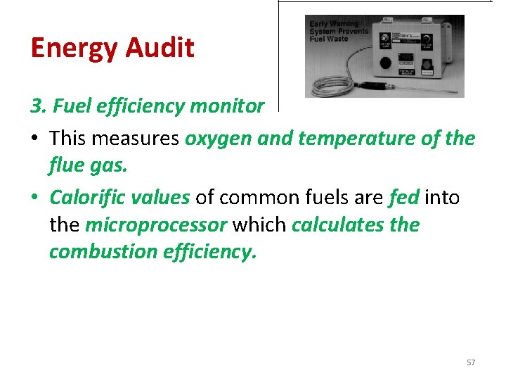 Energy Audit 3. Fuel efficiency monitor • This measures oxygen and temperature of the