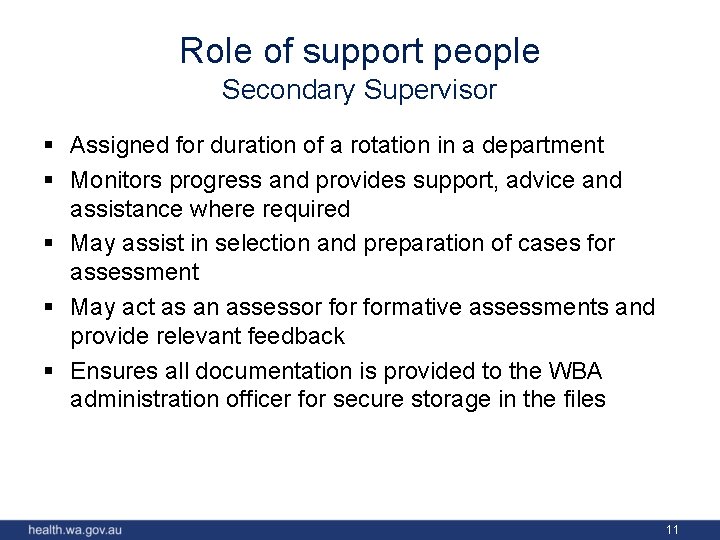 Role of support people Secondary Supervisor § Assigned for duration of a rotation in