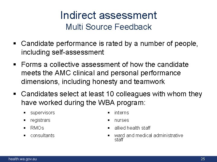 Indirect assessment Multi Source Feedback § Candidate performance is rated by a number of