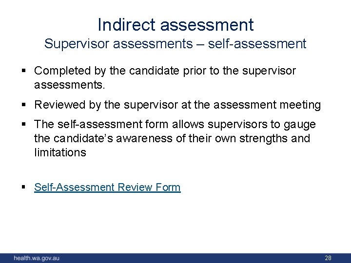 Indirect assessment Supervisor assessments – self-assessment § Completed by the candidate prior to the