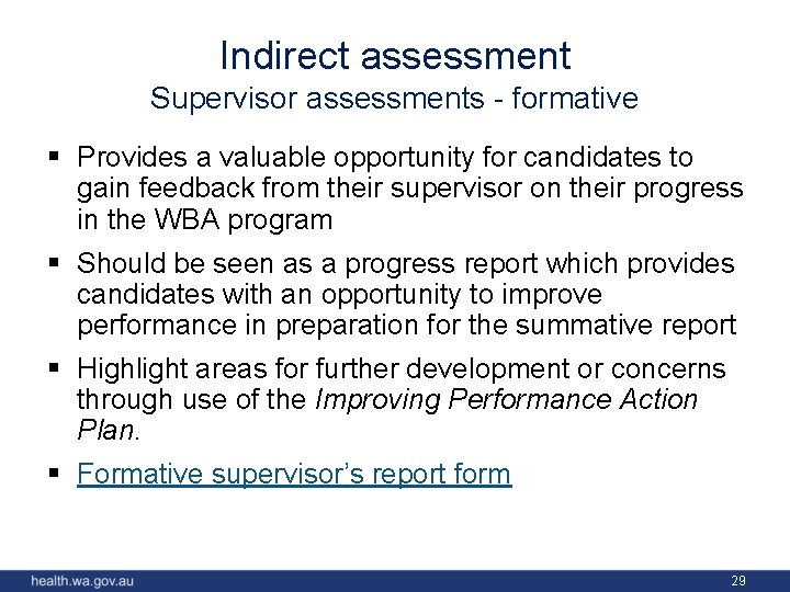Indirect assessment Supervisor assessments - formative § Provides a valuable opportunity for candidates to