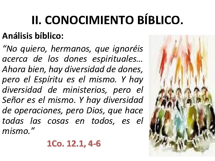 II. CONOCIMIENTO BÍBLICO. Análisis bíblico: “No quiero, hermanos, que ignoréis acerca de los dones