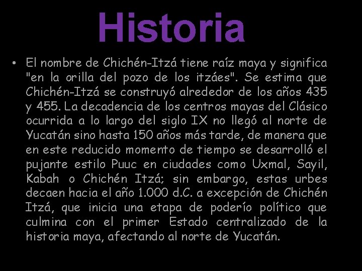 Historia • El nombre de Chichén-Itzá tiene raíz maya y significa "en la orilla