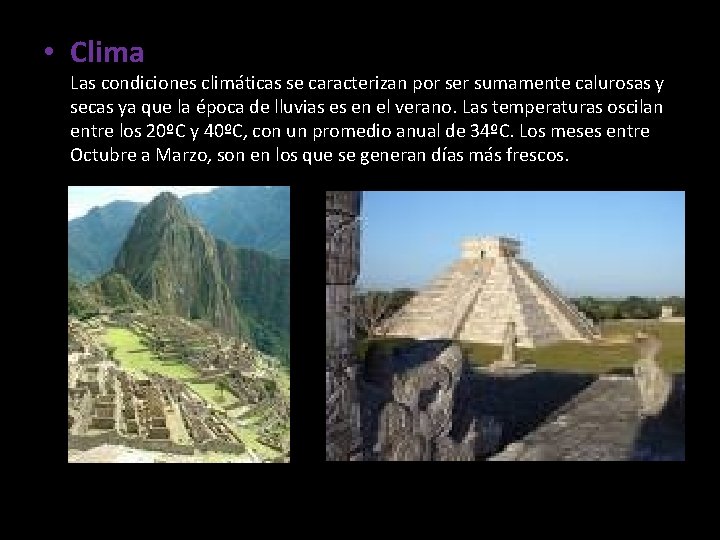  • Clima Las condiciones climáticas se caracterizan por ser sumamente calurosas y secas