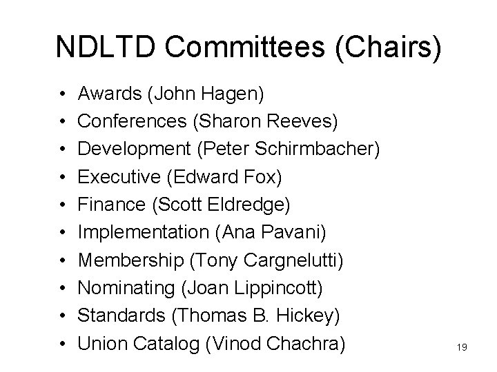 NDLTD Committees (Chairs) • • • Awards (John Hagen) Conferences (Sharon Reeves) Development (Peter