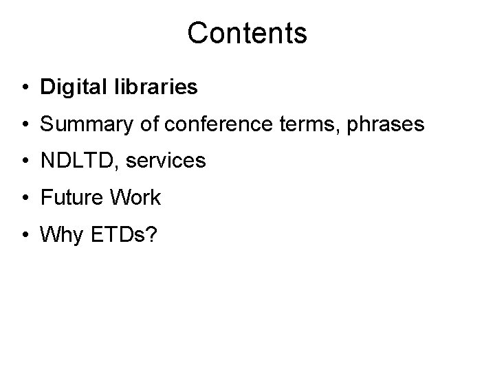 Contents • Digital libraries • Summary of conference terms, phrases • NDLTD, services •