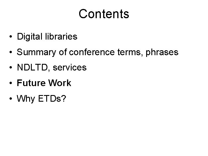 Contents • Digital libraries • Summary of conference terms, phrases • NDLTD, services •
