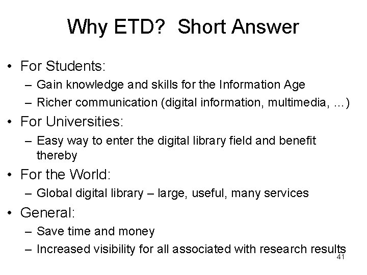 Why ETD? Short Answer • For Students: – Gain knowledge and skills for the