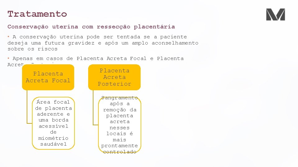 Tratamento Conservação uterina com ressecção placentária • A conservação uterina pode ser tentada se