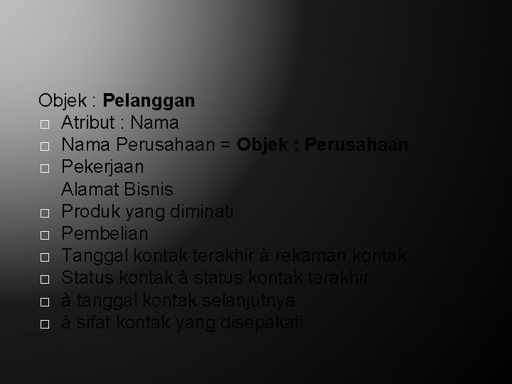 Objek : Pelanggan � Atribut : Nama � Nama Perusahaan = Objek : Perusahaan