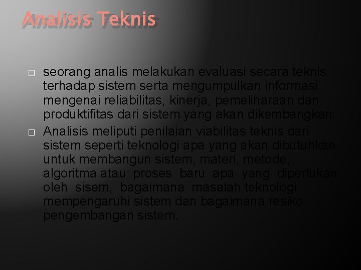 Analisis Teknis � � seorang analis melakukan evaluasi secara teknis terhadap sistem serta mengumpulkan