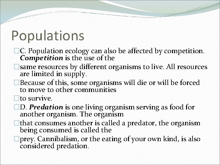 Populations �C. Population ecology can also be affected by competition. Competition is the use