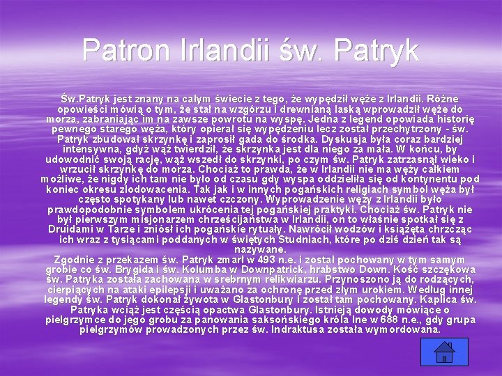 Patron Irlandii św. Patryk Św. Patryk jest znany na całym świecie z tego, że