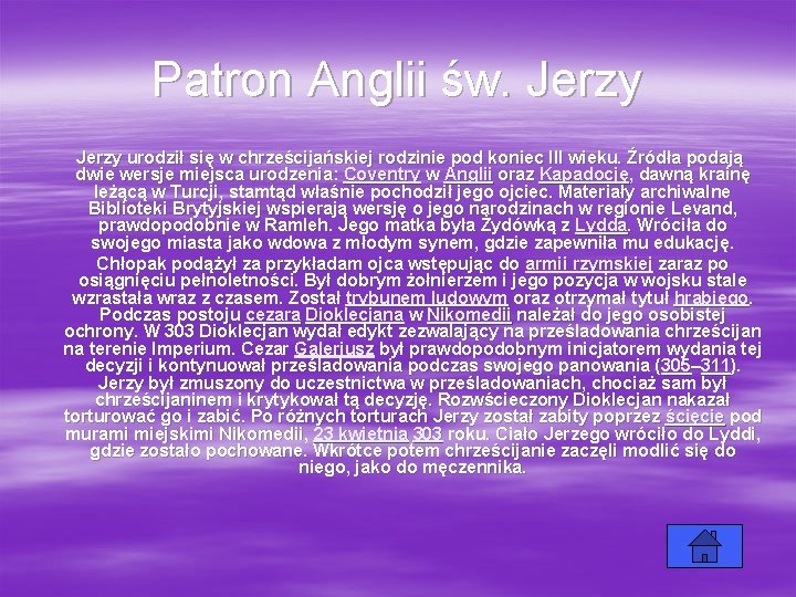 Patron Anglii św. Jerzy urodził się w chrześcijańskiej rodzinie pod koniec III wieku. Źródła