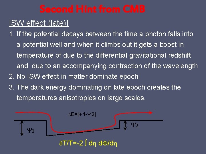 Second Hint from CMB ISW effect (late)I 1. If the potential decays between the