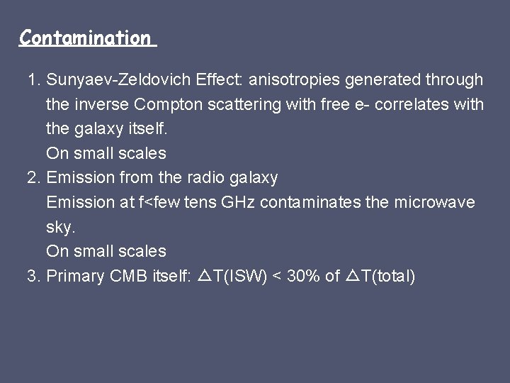 Contamination 1. Sunyaev-Zeldovich Effect: anisotropies generated through the inverse Compton scattering with free e-
