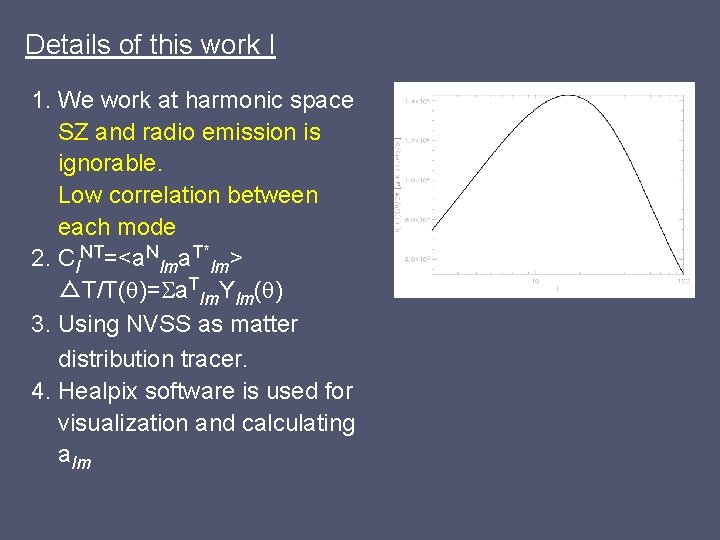 Details of this work I 1. We work at harmonic space SZ and radio