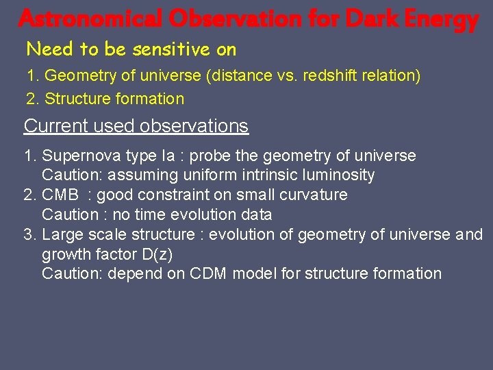 Astronomical Observation for Dark Energy Need to be sensitive on 1. Geometry of universe