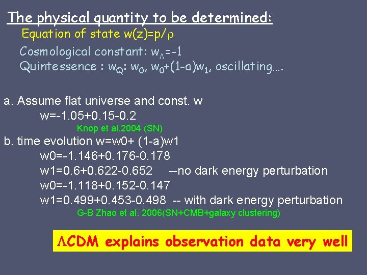 The physical quantity to be determined: Equation of state w(z)=p/ Cosmological constant: w =-1