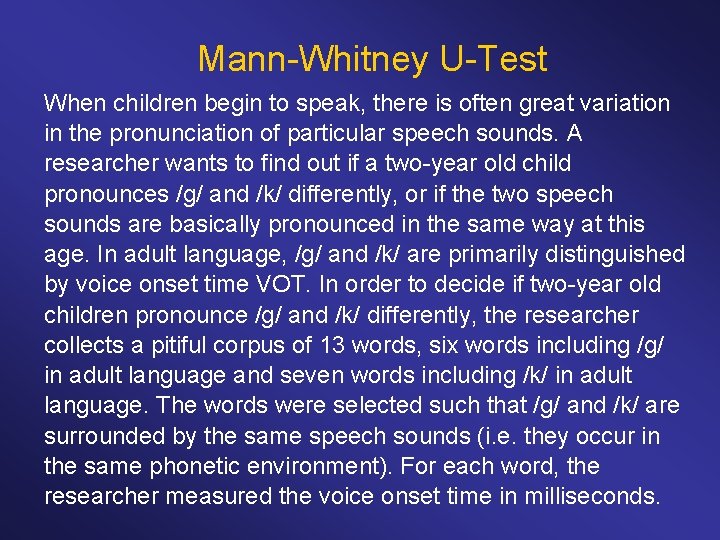 Mann Whitney U Test When children begin to speak, there is often great variation