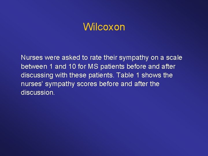 Wilcoxon Nurses were asked to rate their sympathy on a scale between 1 and