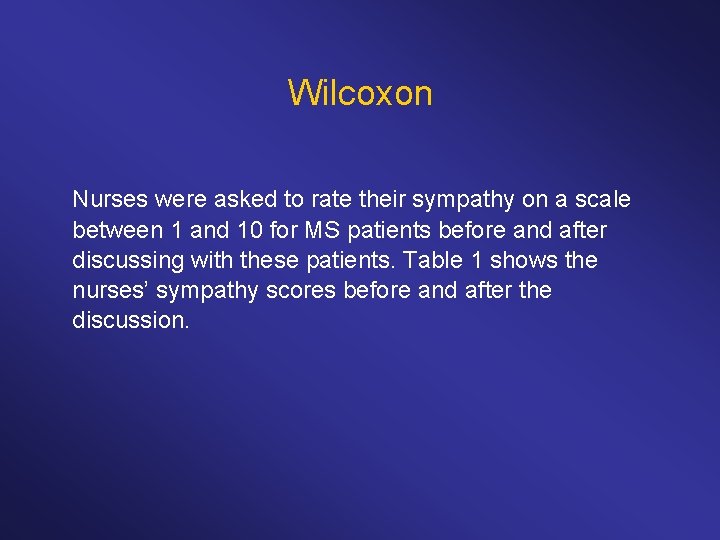 Wilcoxon Nurses were asked to rate their sympathy on a scale between 1 and Wilcoxon Nurses were asked to rate their sympathy on a scale between 1 and
