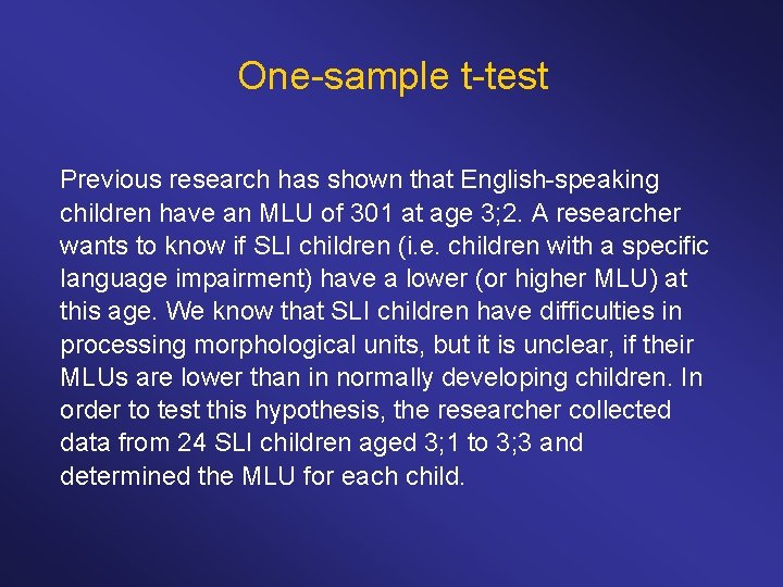 One sample t test Previous research has shown that English speaking children have an
