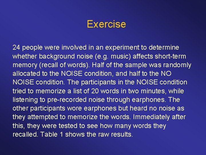 Exercise 24 people were involved in an experiment to determine whether background noise (e.