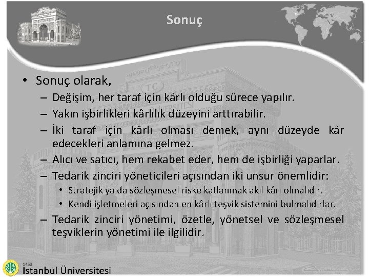 Sonuç • Sonuç olarak, – Değişim, her taraf için kârlı olduğu sürece yapılır. –