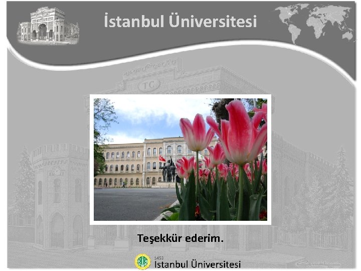 İstanbul Üniversitesi Teşekkür ederim. 