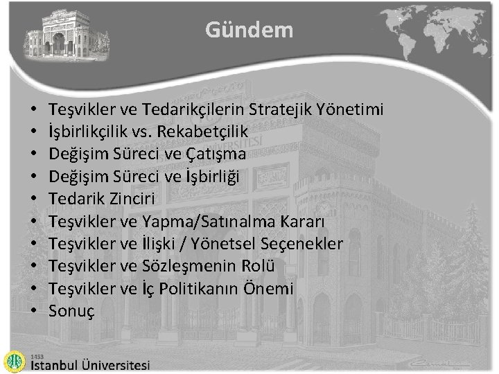 Gündem • • • Teşvikler ve Tedarikçilerin Stratejik Yönetimi İşbirlikçilik vs. Rekabetçilik Değişim Süreci