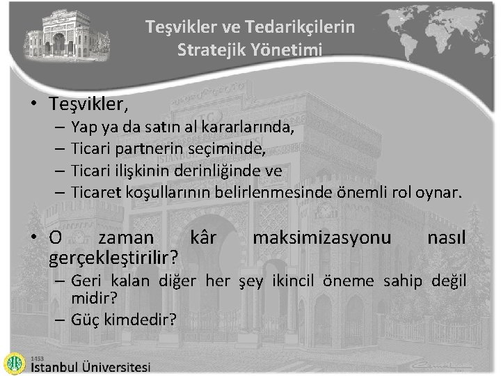 Teşvikler ve Tedarikçilerin Stratejik Yönetimi • Teşvikler, – Yap ya da satın al kararlarında,