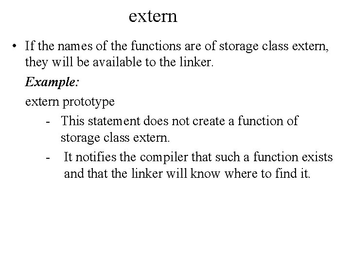 extern • If the names of the functions are of storage class extern, they extern • If the names of the functions are of storage class extern, they