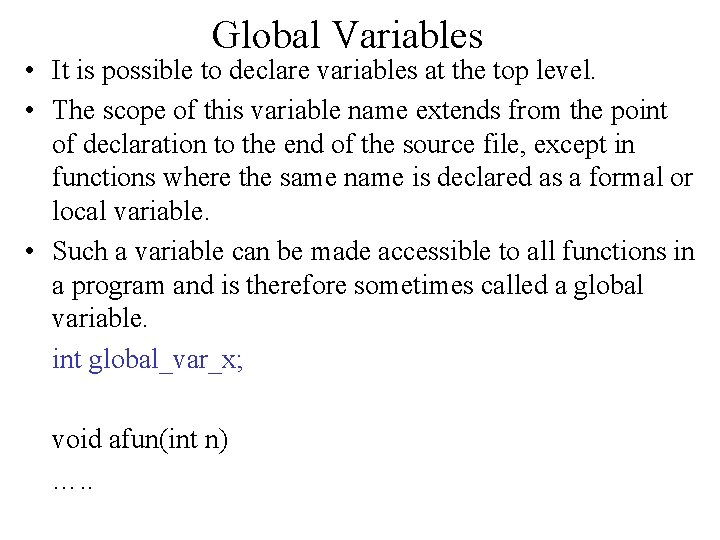 Global Variables • It is possible to declare variables at the top level. • Global Variables • It is possible to declare variables at the top level. •