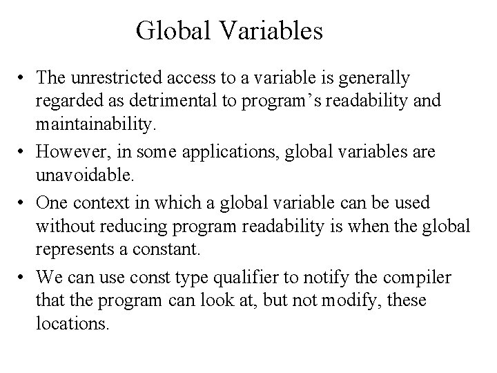 Global Variables • The unrestricted access to a variable is generally regarded as detrimental