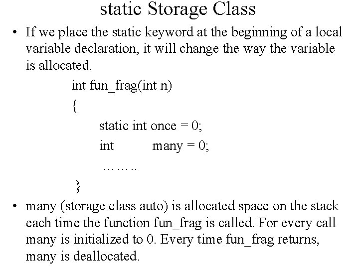 static Storage Class • If we place the static keyword at the beginning of