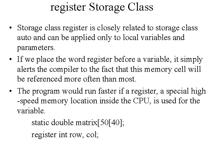 register Storage Class • Storage class register is closely related to storage class auto