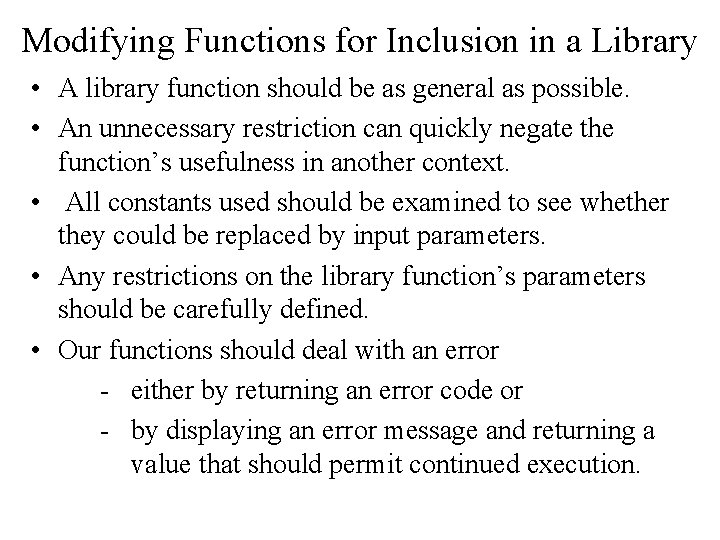 Modifying Functions for Inclusion in a Library • A library function should be as