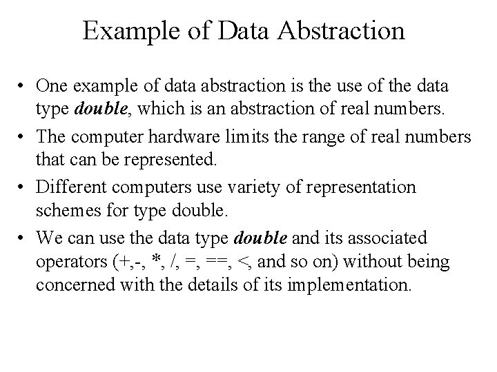 Example of Data Abstraction • One example of data abstraction is the use of