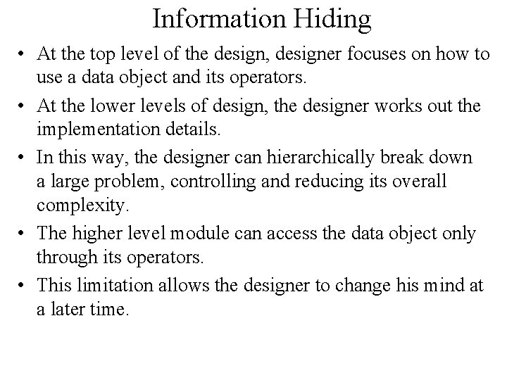 Information Hiding • At the top level of the design, designer focuses on how