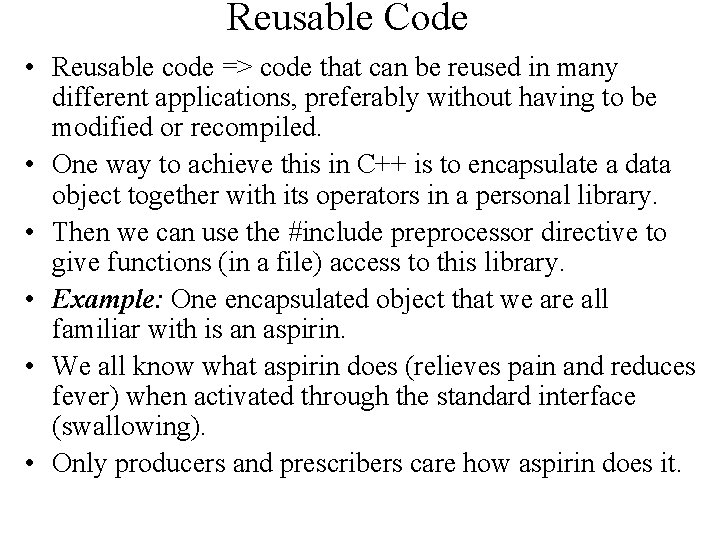 Reusable Code • Reusable code => code that can be reused in many different